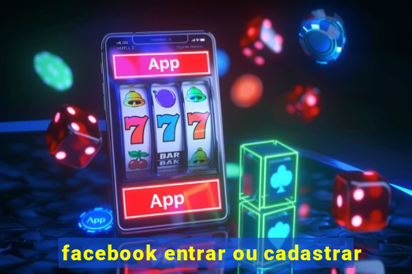 facebook entrar ou cadastrar